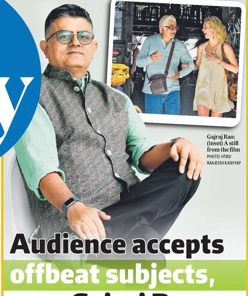 Audience accepts offbeat subjects, says Gajraj Rao