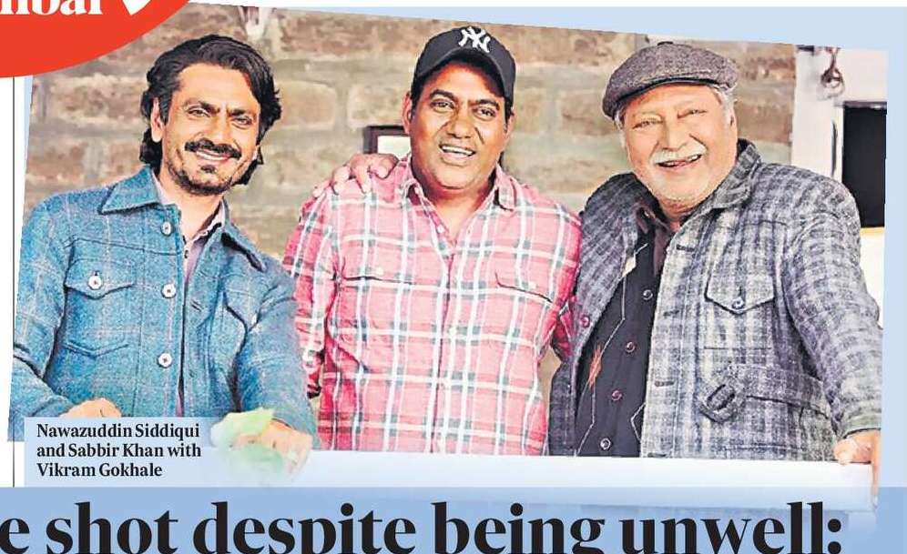 He shot despite being unwell: Sabbir Khan on working with Vikram Gokhale in his last film