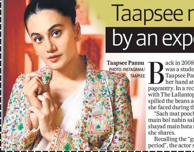 Taapsee recalls being humiliated by an expert during pageant days Taapsee recalls being humiliated by an expert during pageant days