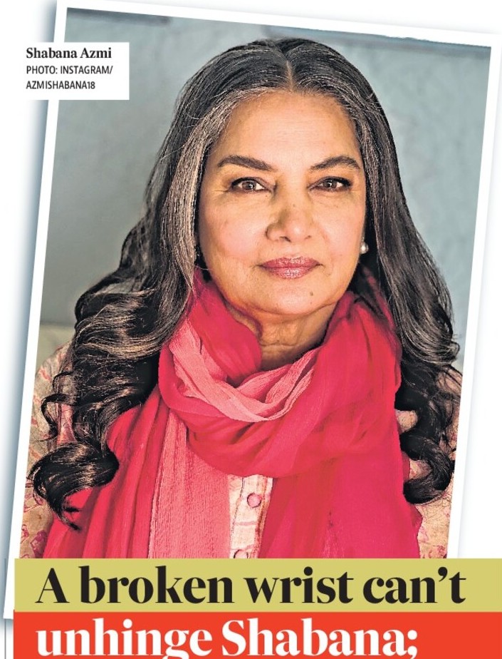 A broken wrist can’t unhinge Shabana; says she’s happiest when working A broken wrist can’t unhinge Shabana; says she’s happiest when working