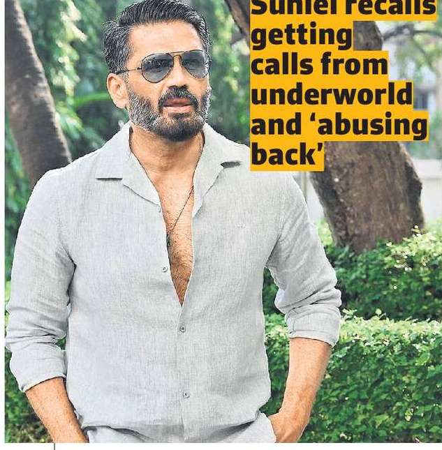 Suniel recalls getting calls from underworld and ‘abusing back’