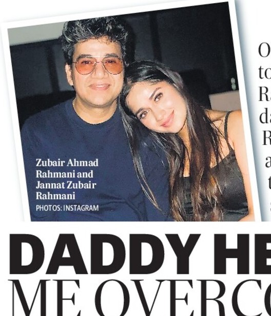 DADDY HELPED
ME OVERCOME
NERVOUSNESS,
SAYS JANNAT