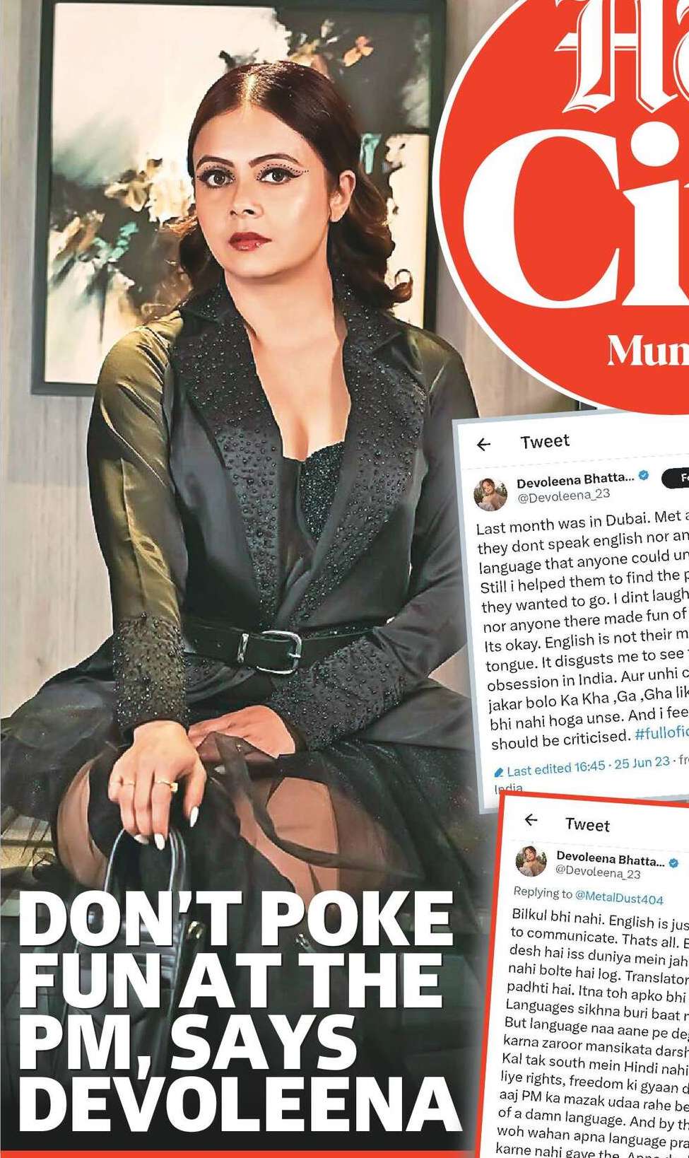 DON’T POKE
FUN AT THE
PM, SAYS
DEVOLEENA