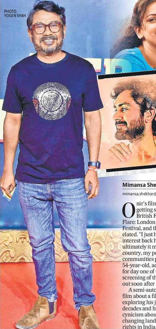 For Onir, ‘making a film in India is a joy but finding theatres is traumatic’