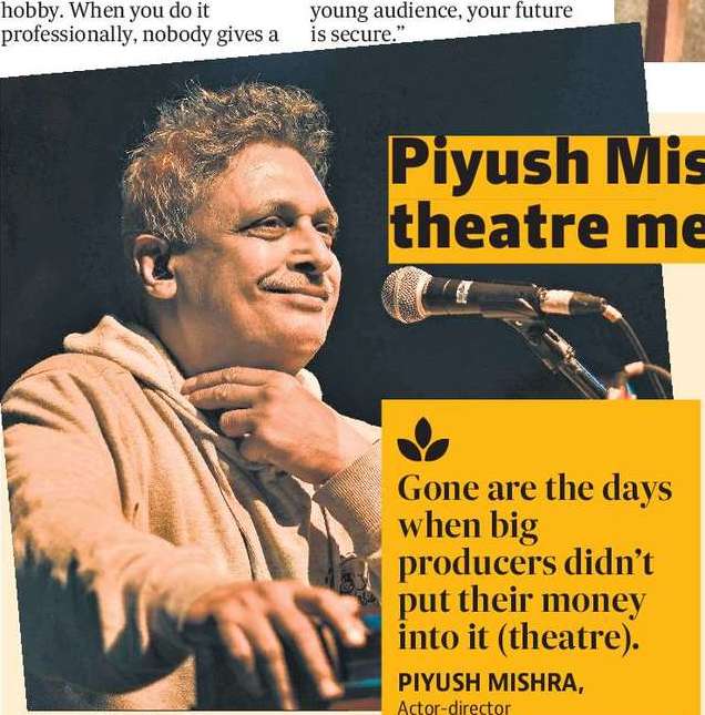 Piyush Mishra: Aaj kal theatre mein paisa hai
