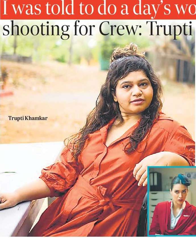 I was told to do a day’s work in 30 minutes while shooting for Crew: Trupti