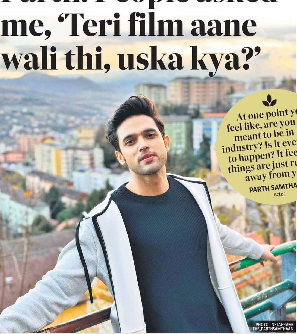 Parth: People asked me, ‘Teri film aane wali thi, uska kya?’ Parth: People asked me, ‘Teri film aane wali thi, uska kya?’