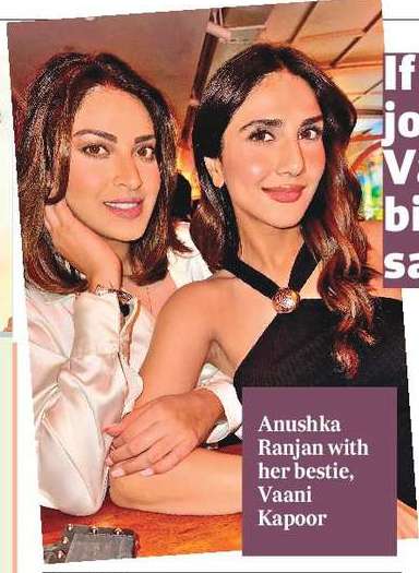 If I compare my journey with Vaani’s, I would be bitter and sad, says Anushka