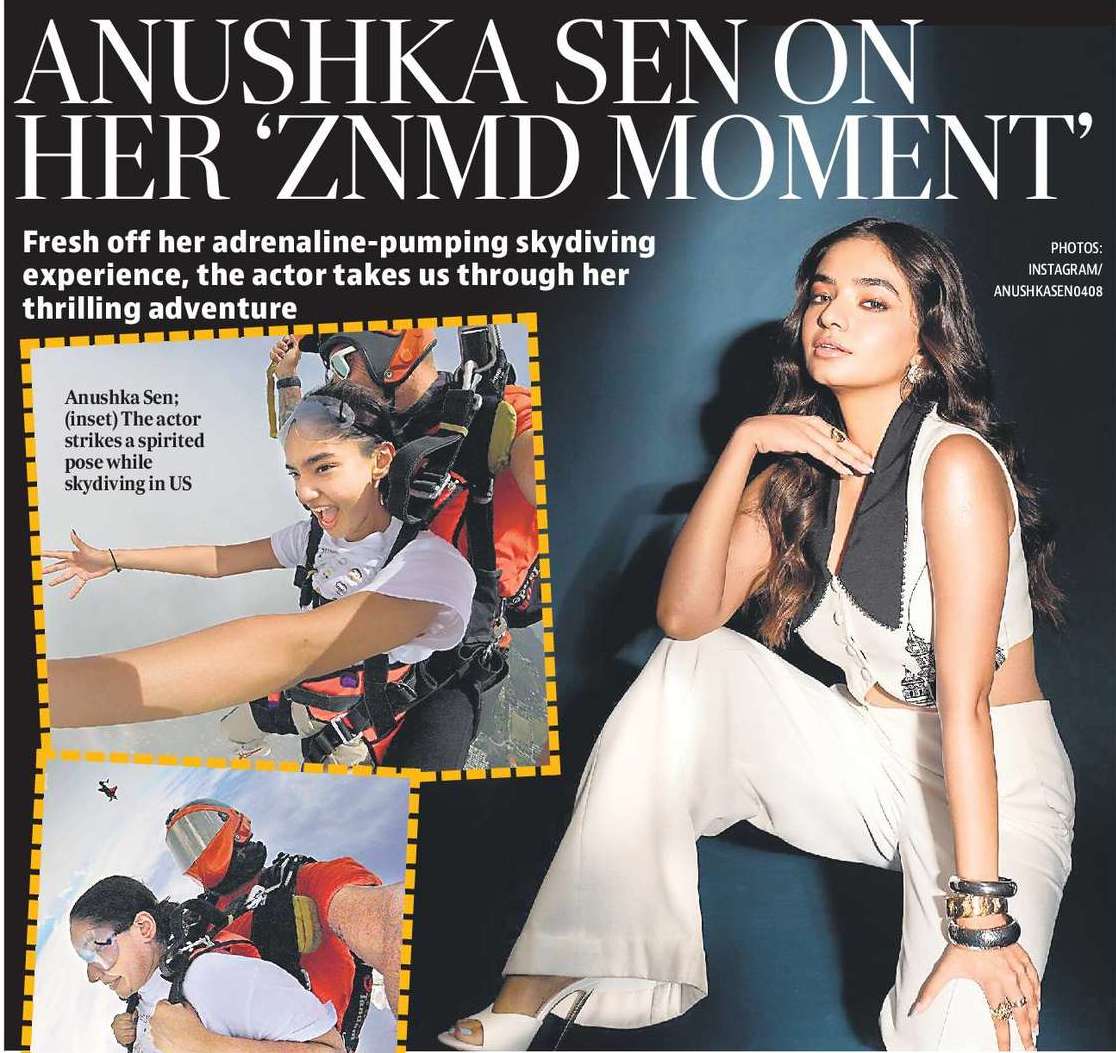 ANUSHKA SEN ON
HER ‘ZNMD MOMENT’ ANUSHKA SEN ON
HER ‘ZNMD MOMENT’