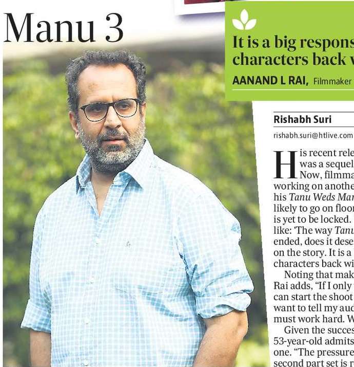 I am on it: Aanand confirms Tanu Weds Manu 3