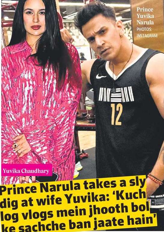 Prince Narula takes a sly dig at wife Yuvika: ‘Kuch log vlogs mein jhooth bol ke sachche ban jaate hain’ 