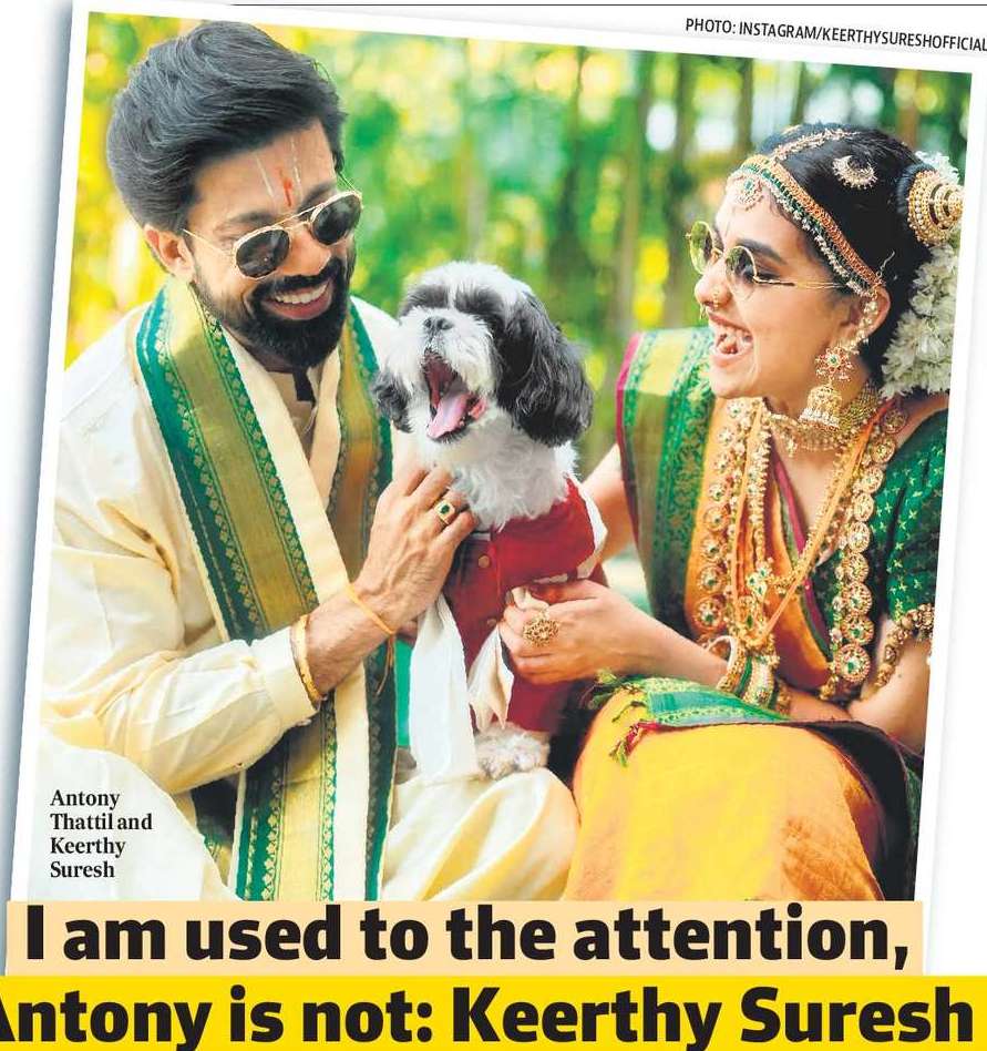 I am used to the attention, Antony is not: Keerthy Suresh on life after marriage I am used to the attention, Antony is not: Keerthy Suresh on life after marriage