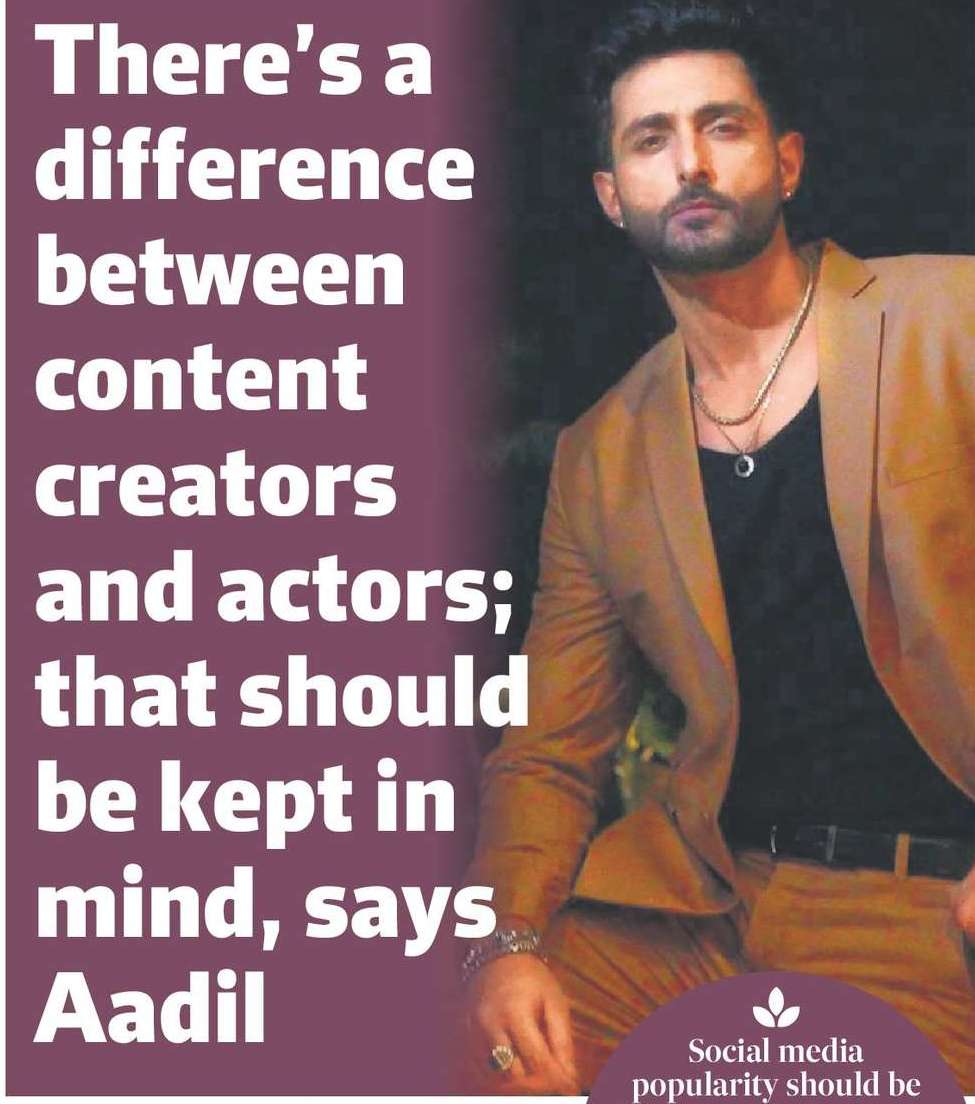 There’s a difference between content creators and actors; that should be kept in mind, says Aadil There’s a difference between content creators and actors; that should be kept in mind, says Aadil