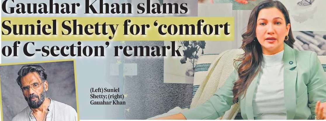 Gauahar Khan slams Suniel Shetty for ‘comfort of C-section’ remark