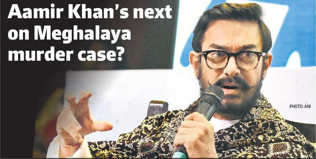 Aamir Khan’s next on Meghalaya murder case? Aamir Khan’s next on Meghalaya murder case?